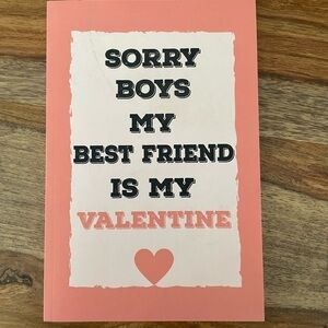 Sorry Boys My Best Friend is my Valentine‎ lined note book 9"x 6" 120 pages